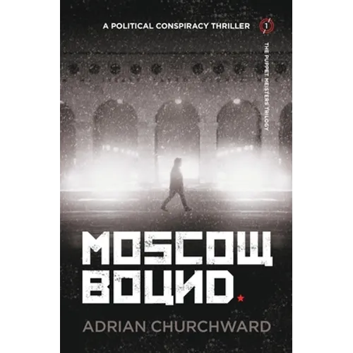 Moscow Bound: A political conspiracy thriller - Paperback