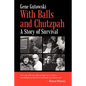 With Balls and Chutzpah: A Story of Survival - Paperback