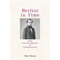 Berlioz in Time: From Early Recognition to Lasting Renown - Paperback
