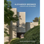 Alexander Brenner - A Holistic Art of Building: Villas and Houses 2015-2022 - Hardcover