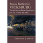 Bayou Battles for Vicksburg: The Swamp and River Expeditions, January 1-April 30, 1863 - Hardcover