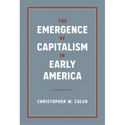 The Emergence of Capitalism in Early America - Hardcover