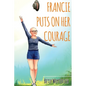 Francie Puts On Her Courage - Hardcover