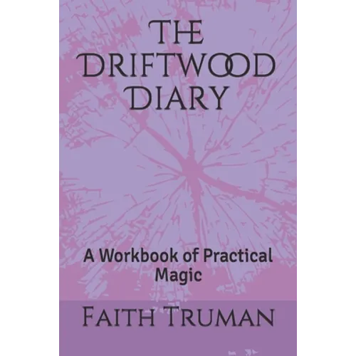 The Driftwood Diary: A Workbook of Practical Magic - Paperback