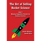 The Art of Selling Rocket Science: Book 2. Winning Competitive Pursuits for Technical Services - Paperback