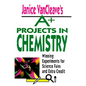 Janice VanCleave's A+ Projects in Chemistry: Winning Experiments for Science Fairs and Extra Credit - Paperback