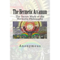 The Hermetic Arcanum: The Secret Work of the Hermetic Philosophy - Paperback