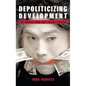 Depoliticizing Development: The World Bank and Social Capital - Hardcover