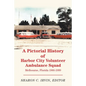 A Pictorial History of Harbor City Volunteer Ambulance Squad: Melbourne, Florida 1966-1999 - Paperback