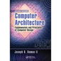 Computer Architecture: Fundamentals and Principles of Computer Design, Second Edition - Paperback