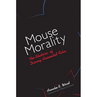 Mouse Morality: The Rhetoric of Disney Animated Film - Paperback