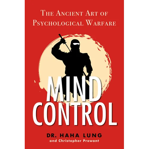 Mind Control: The Ancient Art of Psychological Warfare - Paperback