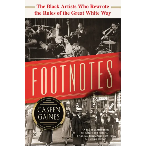 Footnotes: The Black Artists Who Rewrote the Rules of the Great White Way - Hardcover