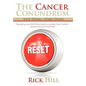 The Cancer Conundrum: Stop Dying-Start Living - Hardcover