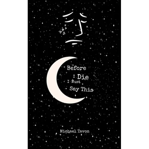 Before I Die, I Must Say This: Special Edition - Paperback