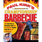 Paul Kirk's Championship Barbecue: BBQ Your Way to Greatness with 575 Lip-Smackin' Recipes from the Baron of Barbecue - Paperback