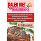 Paleo Diet For Beginners: Amazing Recipes For Paleo Snacks, Paleo Lunches, Paleo Smoothies, Paleo Desserts, Paleo Breakfast, And - Paperback