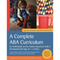 A Complete ABA Curriculum for Individuals on the Autism Spectrum with a Developmental Age of 1-4 Years: A Step-By-Step Treatment Manual Including Supp - Paperback