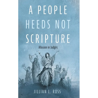 A People Heeds Not Scripture: Allusion in Judges - Paperback