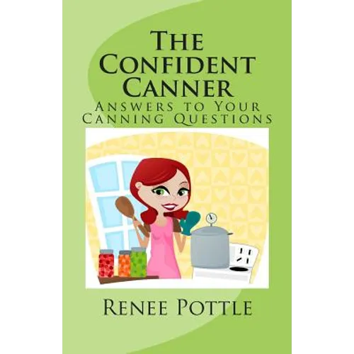 The Confident Canner: Answers to Your Canning Questions - Paperback
