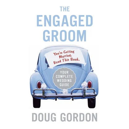 The Engaged Groom: You're Getting Married. Read This Book. - Paperback