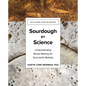 Sourdough by Science: Understanding Bread Making for Successful Baking - Hardcover
