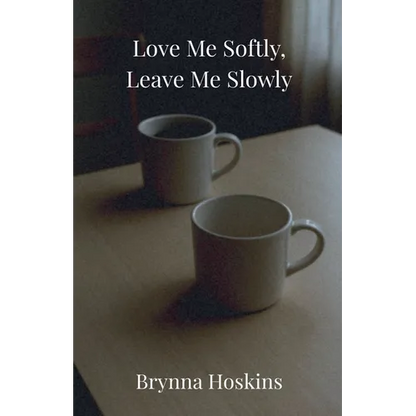 Love Me Softly, Leave Me Slowly - Paperback