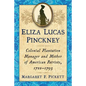 Eliza Lucas Pinckney: Colonial Plantation Manager and Mother of American Patriots, 1722-1793 - Paperback
