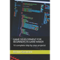 Game Development for Beginners in Game Maker: 10 complete step by step projects! - Paperback
