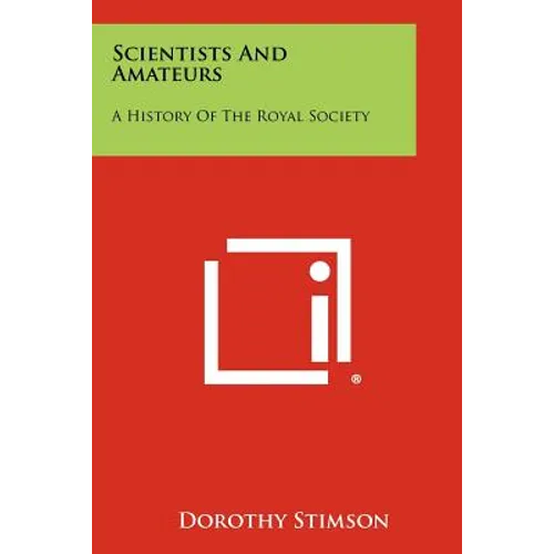 Scientists And Amateurs: A History Of The Royal Society - Paperback