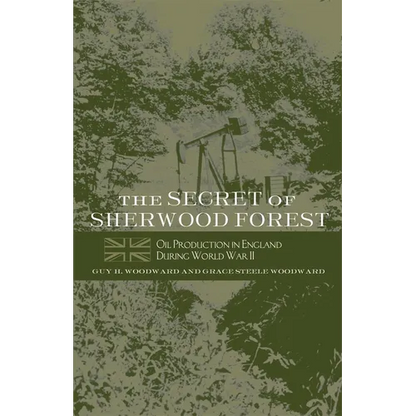 The Secret of Sherwood Forest: Oil Production in England During World War II - Paperback
