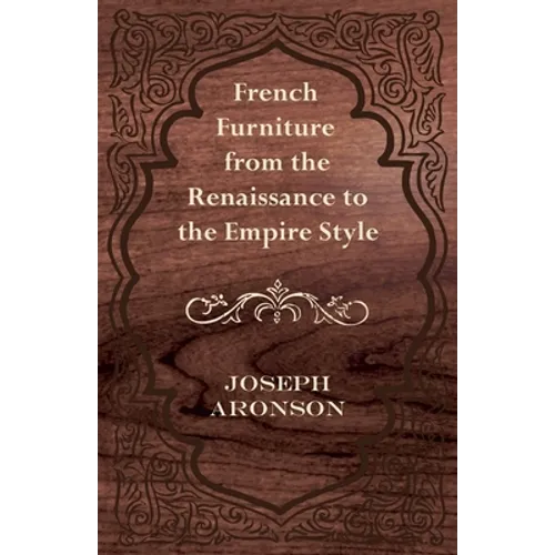 French Furniture from the Renaissance to the Empire Style - Paperback