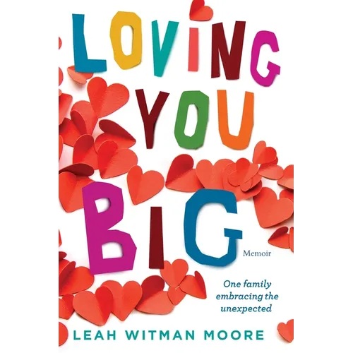Loving You Big: One family embracing the unexpected - Paperback