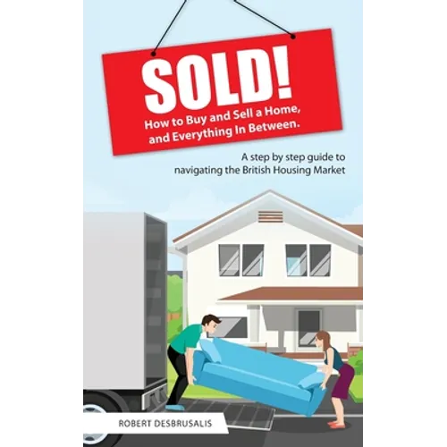 Sold!: How to Buy and Sell a Home, and Everything In Between - Paperback