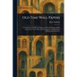 Old Time Wall Papers - Paperback