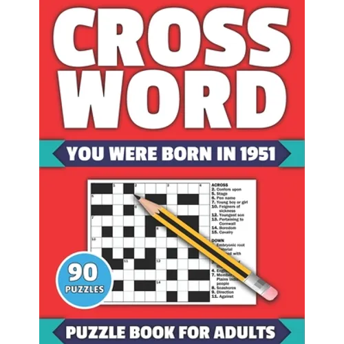 Crossword: You Were Born In 1951: Crossword Puzzle Book For All Word Games Fans Seniors And Adults With Large Print 90 Puzzles An - Paperback