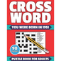 Crossword: You Were Born In 1951: Crossword Puzzle Book For All Word Games Fans Seniors And Adults With Large Print 90 Puzzles An - Paperback