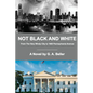 Not Black and White: From The Very Windy City to 1600 Pennsylvania Avenue - Paperback