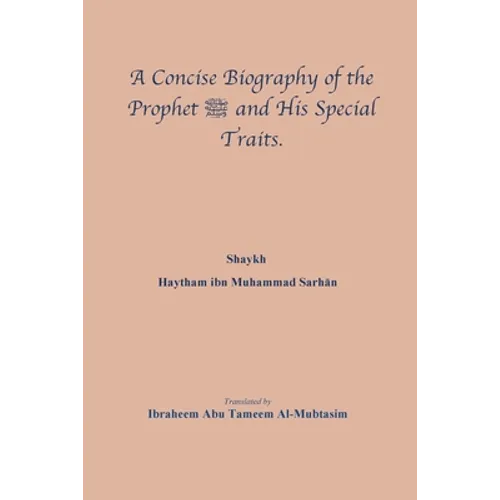 A Concise Biography of the Prophet صلى الله عليه وسلم and Hi - Paperback