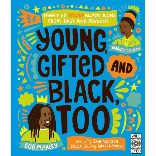 Young, Gifted and Black Too: Meet 52 More Black Icons from Past and Present - Hardcover