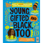 Young, Gifted and Black Too: Meet 52 More Black Icons from Past and Present - Hardcover