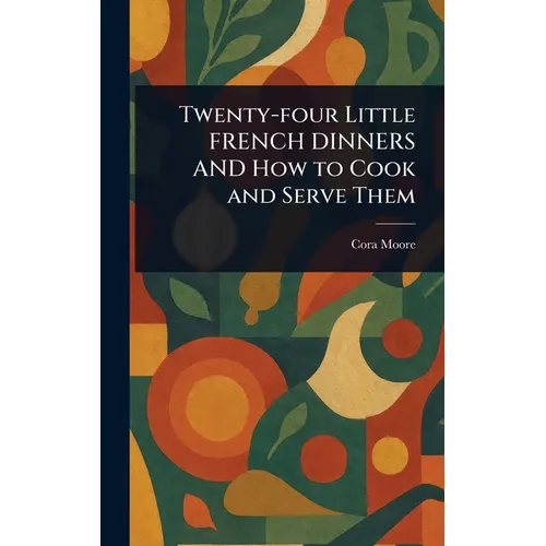 Twenty-four Little FRENCH DINNERS AND How to Cook and Serve Them - Hardcover