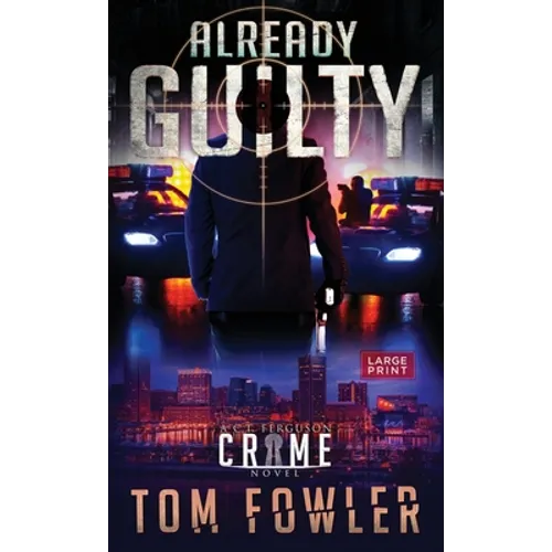 Already Guilty: A C.T. Ferguson Crime Novel - Hardcover