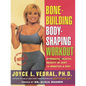 Bone Building Body Shaping Workout: Strength Health Beauty in Just 16 Minutes a Day - Paperback