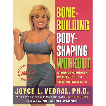 Bone Building Body Shaping Workout: Strength Health Beauty in Just 16 Minutes a Day - Paperback