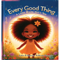 Every Good Thing: A Little Black Girl's Tale - Hardcover