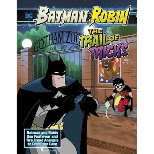 The Trail of Tricks: Batman & Robin Use Footwear and Tire Tread Analysis to Crack the Case - Hardcover