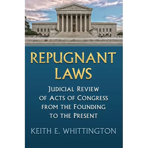 Repugnant Laws: Judicial Review of Acts of Congress from the Founding to the Present - Paperback