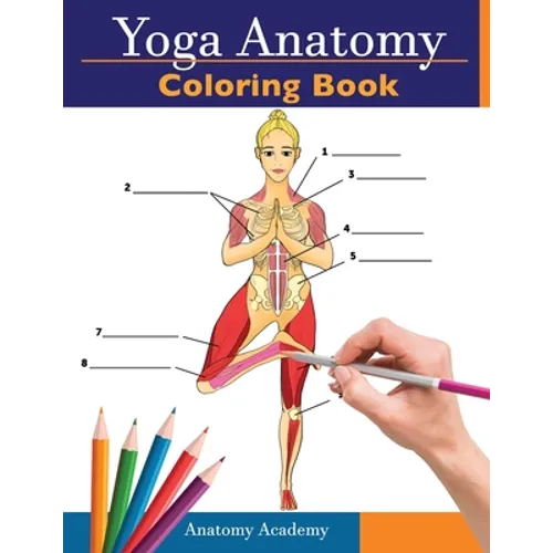 Yoga Anatomy Coloring Book: 3-in-1 Collection Set 150+ Incredibly Detailed Self-Test Beginner, Intermediate & Expert Yoga Poses Color workbook - Paperback