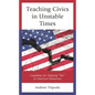 Teaching Civics in Unstable Times: Guidelines for Defining "We" in American Democracy - Paperback